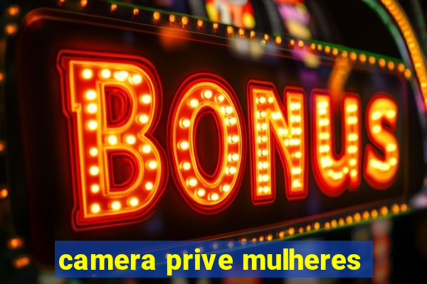 camera prive mulheres